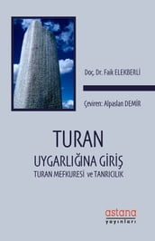 Turan Uygarlna Giri: Turan Mefkuresi ve Tanrclk