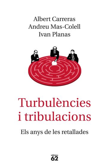 Turbulències i tribulacions - Andreu Mas-Colell - Albert Carreras - Iván Planas