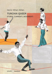 Turchia queer. Storia, correnti, movimenti