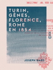 Turin, Gênes, Florence, Rome en 1854