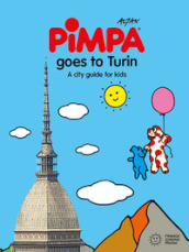 Turin for kids. A city guide with Pimpa. Ediz. a colori. Con Adesivi