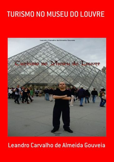 Turismo No Museu Do Louvre - Leandro Carvalho De Almeida Gouveia