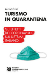 Turismo in quarantena. Gli effetti del Coronavirus sul sistema italiano