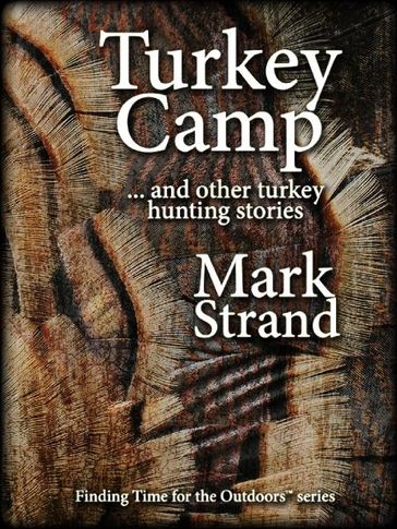 Turkey Camp - Mark Strand