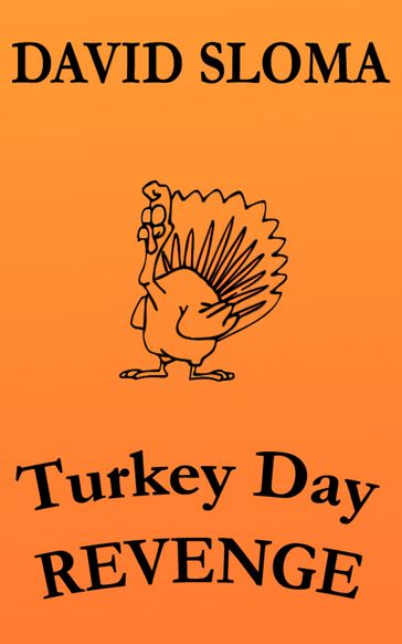 Turkey Day REVENGE - David Sloma