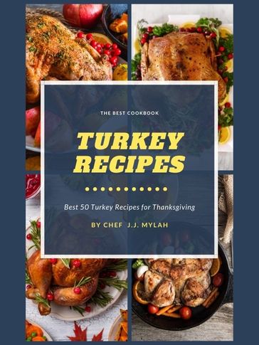 Turkey Recipes - J.J. Mylah