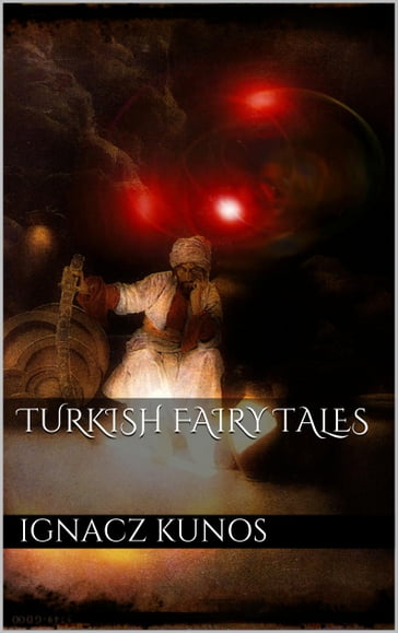 Turkish Fairy Tales - Ignacz Kunos