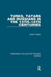 Turks, Tatars and Russians in the 13th16th Centuries