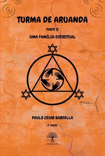 Turma De Aruanda - Parte Ii - Uma Família Espiritual - Paulo César Bardella