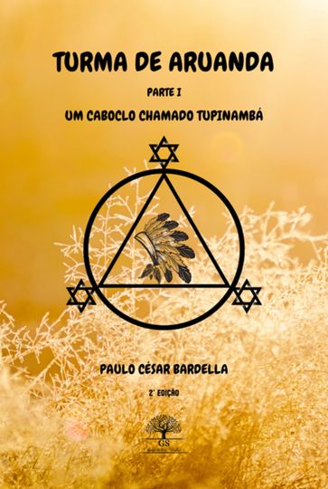 Turma De Aruanda - Parte I - Um Caboclo Chamado Tupinambá - Paulo César Bardella