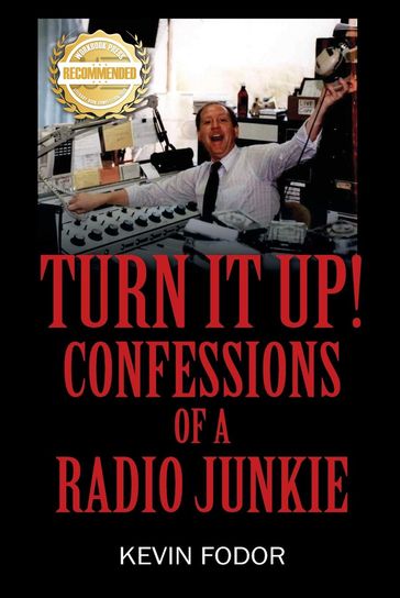 Turn It Up! Confessions Of A Radio Junkie - Kevin Fodor