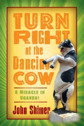 Turn Right at the Dancing Cow