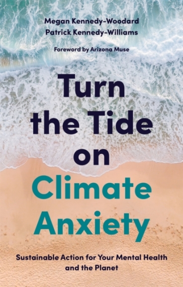 Turn the Tide on Climate Anxiety - Megan Kennedy Woodard - Dr. Patrick Kennedy Williams
