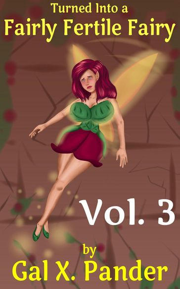 Turned Into a Fairly Fertile Fairy, Vol. 3 - Gal X. Pander