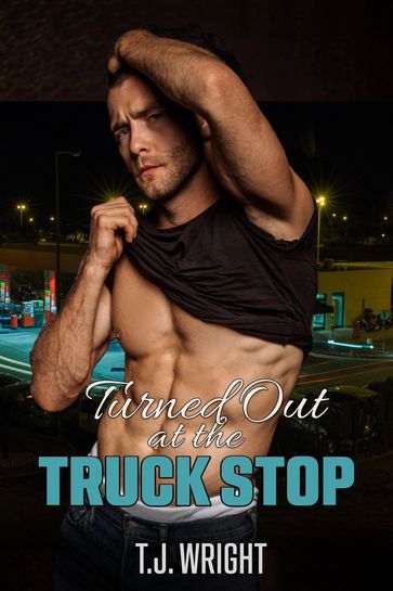 Turned Out at the Truck Stop: His First Gay Encounter - T.J. Wright