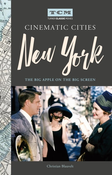 Turner Classic Movies Cinematic Cities: New York - Christian Blauvelt - Turner Classic Movies
