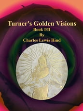 Turner s Golden Visions: Book I/II