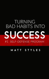 Turning Bad Habits into Success