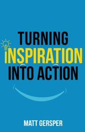 Turning Inspiration Into Action