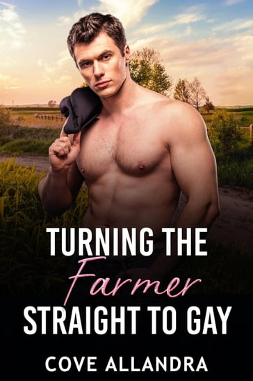 Turning The Farmer Straight To Gay - Cove Allandra