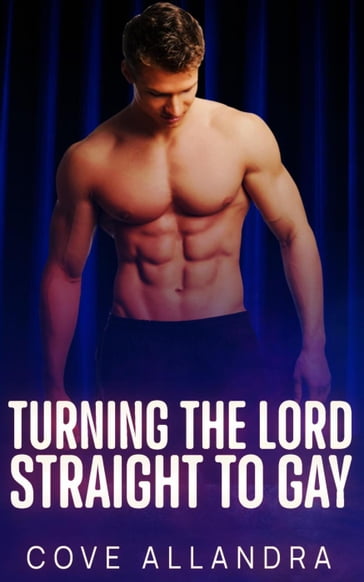 Turning The Lord Straight To Gay - Cove Allandra