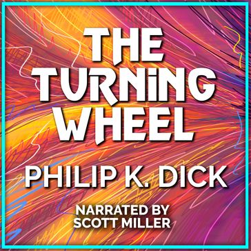 Turning Wheel, The - Philip K. Dick