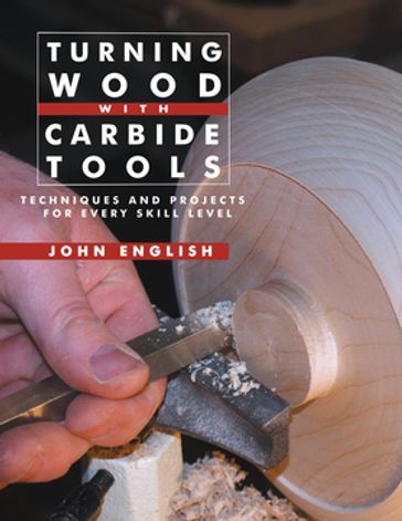 Turning Wood with Carbide Tools - John English