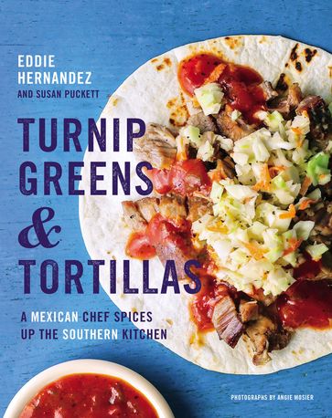 Turnip Greens & Tortillas - Eddie Hernandez - Susan Puckett