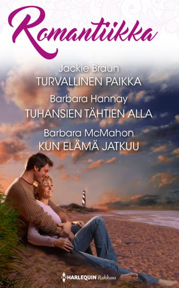 Turvallinen paikka / Tuhansien tähtien alla / Kun elämä jatkuu - Barbara Hannay - Barbara McMahon - Jackie Braun