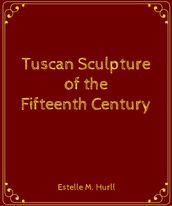 Tuscan Sculpture of the Fifteenth Century