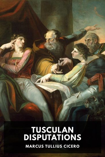 Tusculan Disputations annotated - Cicero Cicero
