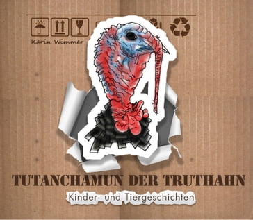 Tutanchamun der Truthahn - Karin Wimmer