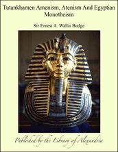 Tutankhamen: Amenism, Atenism and Egyptian Monotheism