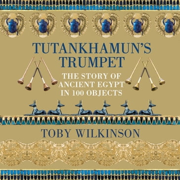 Tutankhamun's Trumpet - Toby Wilkinson