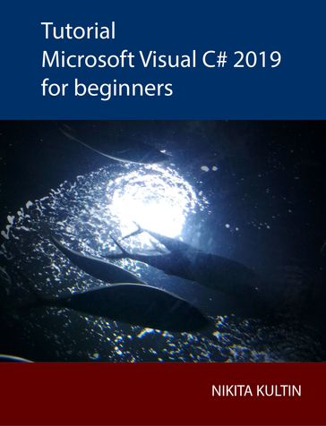 Tutorial Microsoft Visual C# for beginners - Nikita Kultin