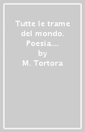 Tutte le trame del mondo. Poesia. Origini. Antologia italiana per il primo biennio. Per le Scuole superiori. Con ebook. Con espansione online