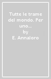 Tutte le trame del mondo. Per uno per tutti. Risorse per l inclusione. Per le Scuole superiori