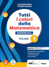 Tutti i colori della matematica. Ediz. blu. Con Quaderno di inclusione e recupero. Per per il 1° biennio delle Scuole superiori. Con e-book. Con espansione online. Vol. 1