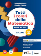 Tutti i colori della matematica. Ediz. blu. Con Quaderno di inclusione e recupero. Per per il 1° biennio delle Scuole superiori. Con e-book. Con espansione online. Vol. 2