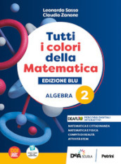 Tutti i colori della matematica. Ediz. blu. Algebra. Con Quaderno di inclusione e recupero. Per per il 1° biennio delle Scuole superiori. Con e-book. Con espansione online. Vol. 2