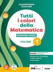 Tutti i colori della matematica. Ediz. verde. Con Quaderno di inclusione e recupero. Per il 1° biennio delle Scuole superiori. Con e-book. Con espansione online. Vol. 1