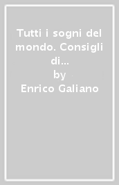 Tutti i sogni del mondo. Consigli di scrittura. Per le Scuole superiori. Con e-book. Con espansione online