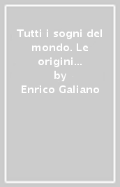 Tutti i sogni del mondo. Le origini della letteratura. Per le Scuole superiori. Con e-book. Con espansione online