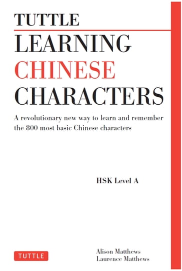 Tuttle Learning Chinese Characters - Alison Matthews - Laurence Matthews