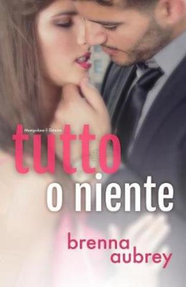 Tutto o niente - Brenna Aubrey