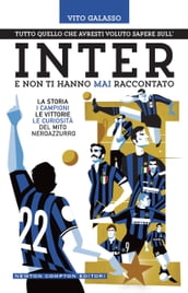 Tutto quello che avresti voluto sapere sull Inter e non ti hanno mai raccontato