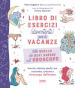 Tutto quello che devi sapere sull oroscopo. Libro di esercizi (divertenti) per le vacanze