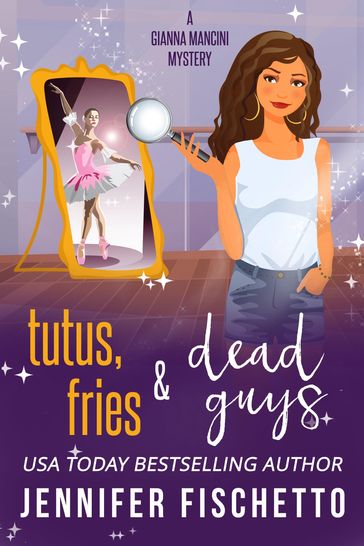 Tutus, Fries & Dead Guys - Jennifer Fischetto