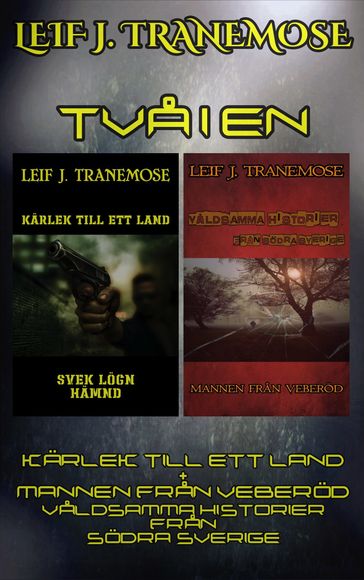 Tva I En: Kärlek Till Ett Land + Mannen Fran Veberöd-Valdsamma Historier Fran Södra Sverige - Leif J Tranemose