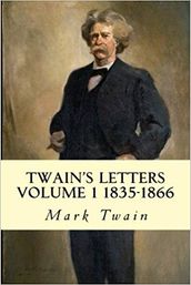 Twain s Letters Volume 1 1835-1866